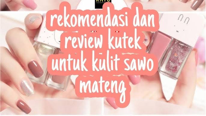 Pemilik Kulit Sawo Matang Wajib Tahu! Ini Rangkaian Warna Kuteks yang Bisa Bikin Kuku Makin Cantik!